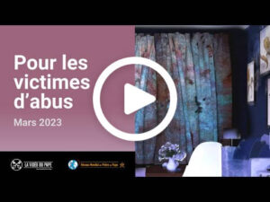 Pour les vistimes d'abus : vidéo de mars 2023 du Pape François