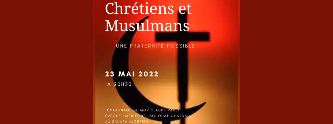 Chrétiens et Musulmans, une frternité possible par Mgr Claude Rault